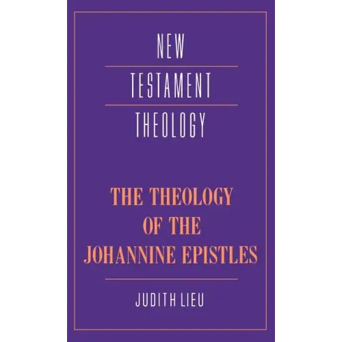 The Theology of the Johannine Epistles
