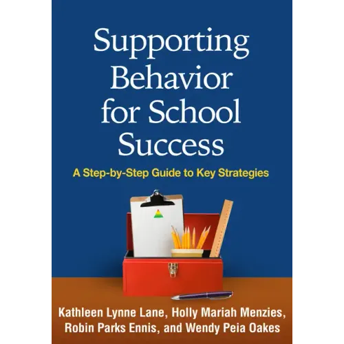 Supporting Behavior for School Success: A Step-By-Step Guide to Key Strategies