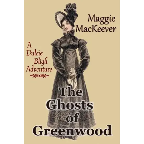 The Ghosts of Greenwood: A Dulcie Bligh Adventure