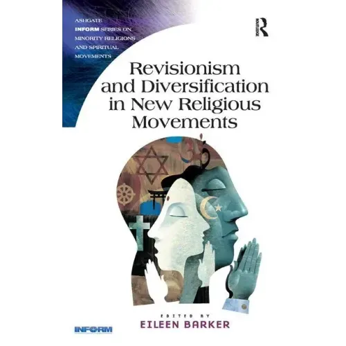 Revisionism and Diversification in New Religious Movements. Eileen Barker