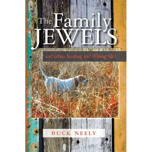 The Family Jewels: and other hunting and fishing tales