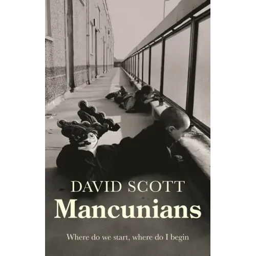 Mancunians: Where Do We Start, Where Do I Begin?