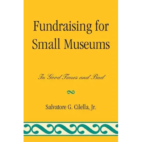 Fundraising for Small Museums: In Good Times and Bad