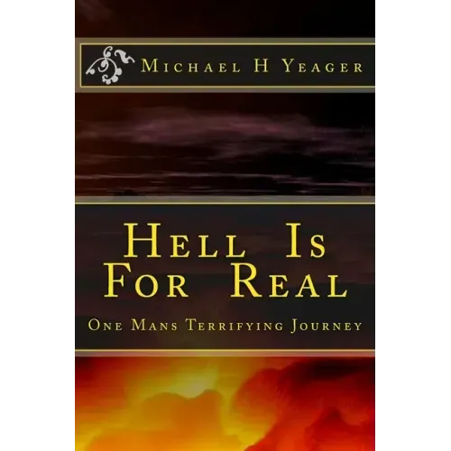 Hell Is For Real: One Mans Terrifying Journey