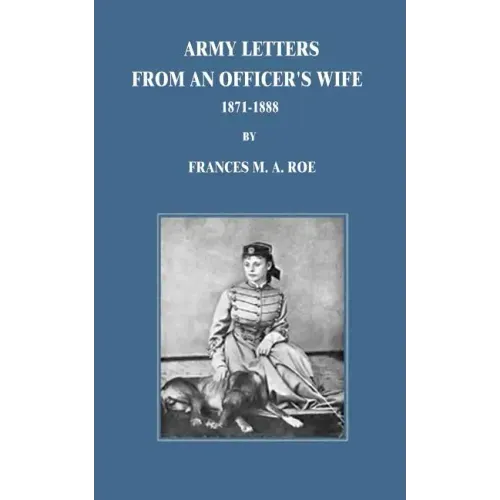 Army Letters From An Officer's Wife: 1871-1888