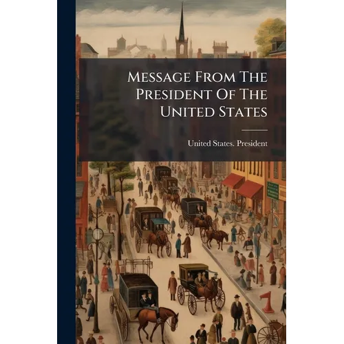 Message From The President Of The United States: Communicating Information Called For By A Resolution Of The Senate Of The 17th Instant, In Relation T