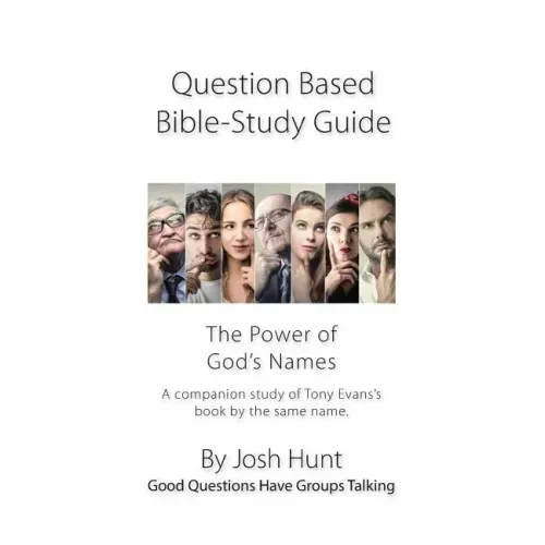 Question-based Bible Study Guide -- The Power of God's Names: Good Questions Have Groups Talking