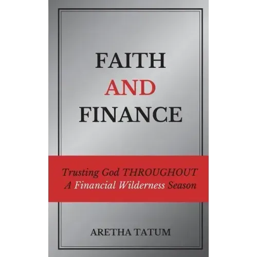 Faith and Finance: Trusting God Throughout A Financial Wilderness Season