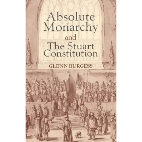 Absolute Monarchy and the Stuart Constitution