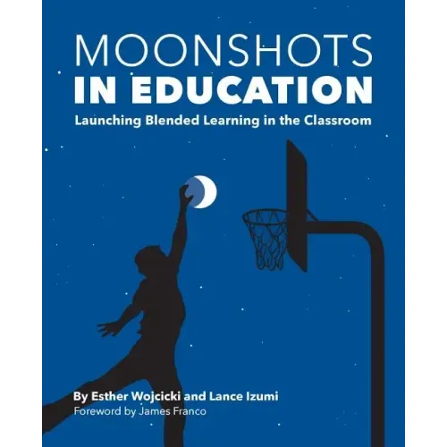 Moonshots in Education: Launching Blended Learning in the Classroom