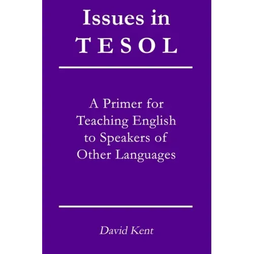 Issues in TESOL: A primer for teaching English to speakers of other languages