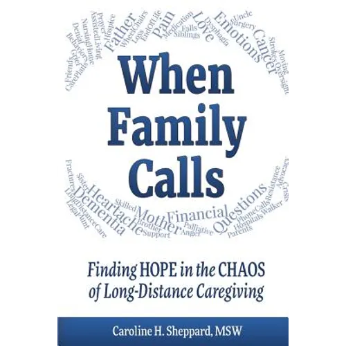 When Family Calls: Finding Hope in the Chaos of Long-Distance Caregiving