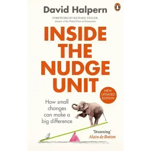 Inside the Nudge Unit: How Small Changes Can Make a Big Difference