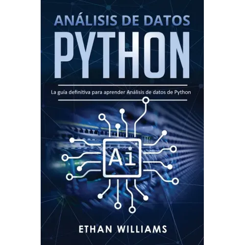 Análisis de datos Python: La guía definitiva para aprender Análisis de datos de Python