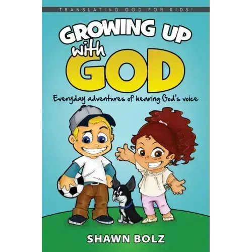 Growing Up with God: Everyday Adventures of Hearing God's Voice