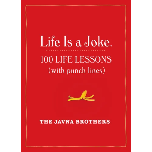 Life Is a Joke: 100 Life Lessons (with Punch Lines)