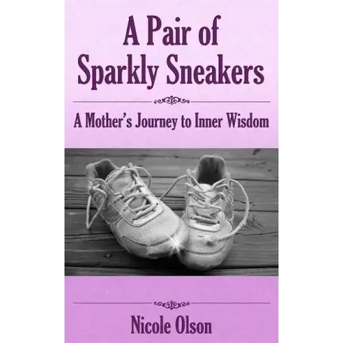A Pair of Sparkly Sneakers: A Mother's Journey to Inner Wisdom
