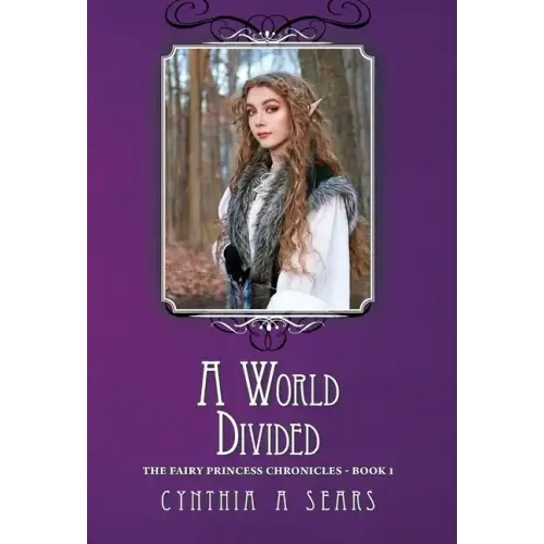 A World Divided: The Fairy Princess Chronicles - Book 1