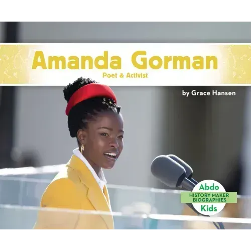 Amanda Gorman: Poet & Activist: Poet & Activist