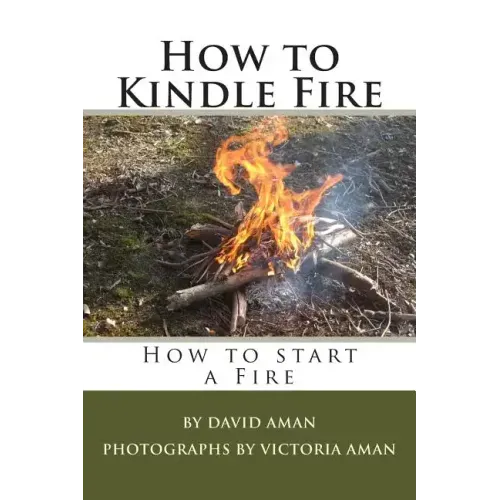 How to Kindle Fire (How to Start a Fire)