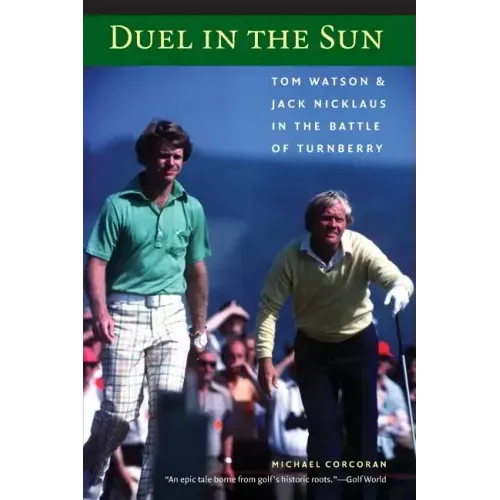 Duel in the Sun: Tom Watson and Jack Nicklaus in the Battle of Turnberry