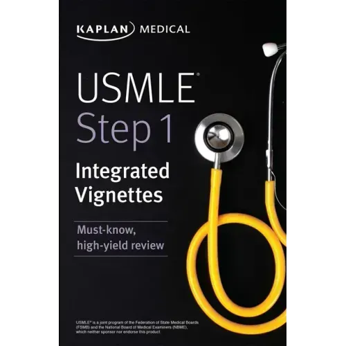 USMLE Step 1: Integrated Vignettes: Must-Know, High-Yield Review