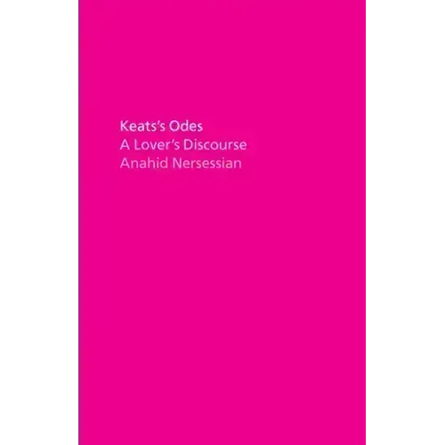 Keats's Odes: A Lover's Discourse