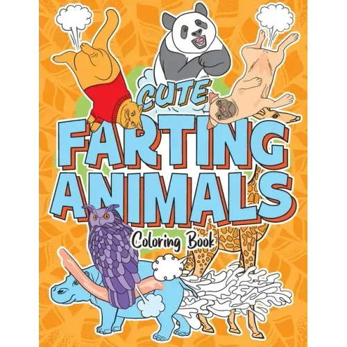 Cute Farting Animals Coloring Book: Lovable Creatures and Their Funny Adorable Farts - Stress Relief and Relaxation Activity for Animal Lovers, Kids a