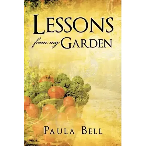 Lessons From My Garden