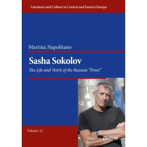 Sasha Sokolov: The Life and Work of the Russian "Proet"