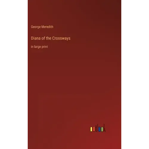 Diana of the Crossways: in large print