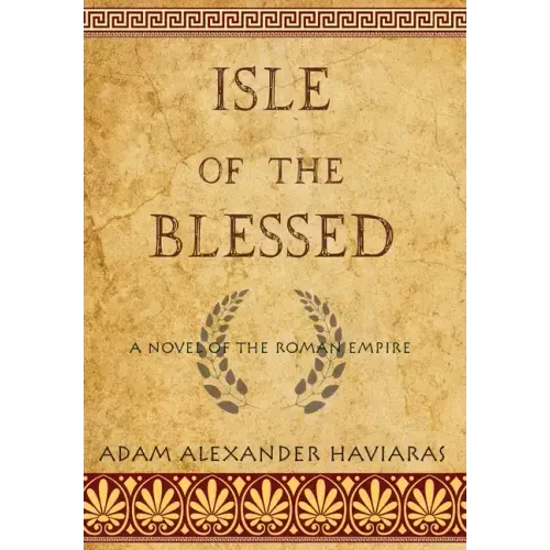 Isle of the Blessed: A Novel of the Roman Empire