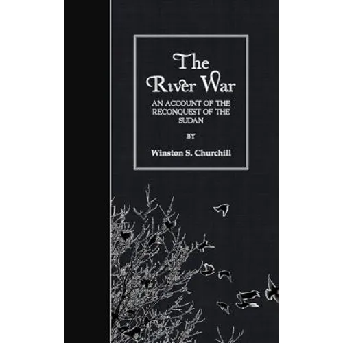The River War: An Account of the Reconquest of the Sudan