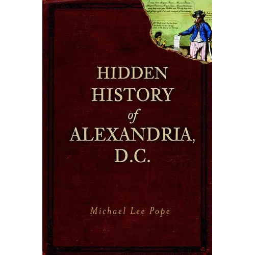 Hidden History of Alexandria, D.C.