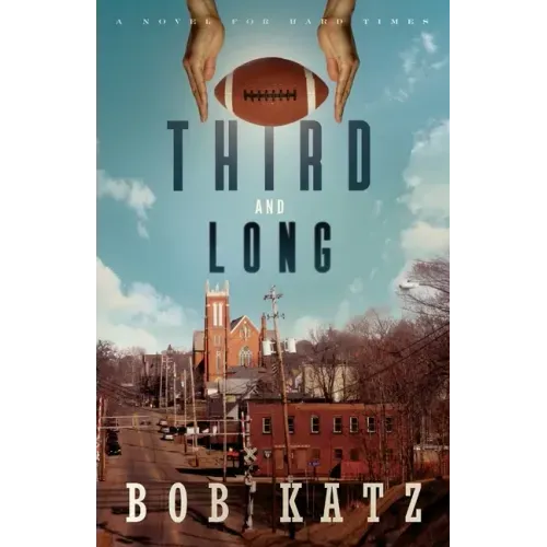 Third and Long: A Novel for Hard Times