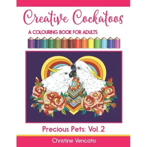 Creative Cockatoos: A Colouring Book For Adults