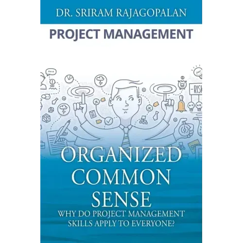 Organized Common Sense: Why Do Project Management Skills Apply to Everyone?