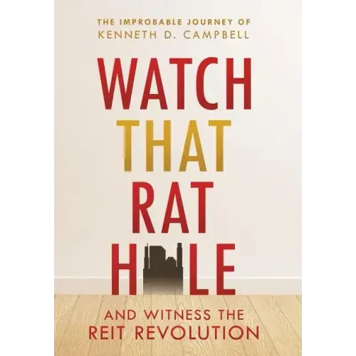 Watch that Rat Hole: And Witness the REIT Revolution