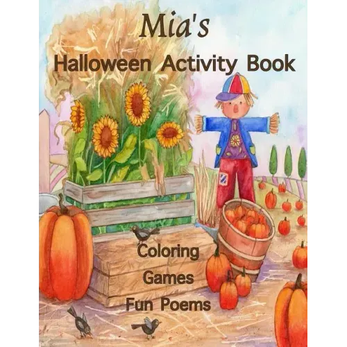 Mia's Halloween Activity Book: (Personalized Book for Children) Halloween Coloring Book; Games: mazes, connect the dots, crossword puzzle, Halloween