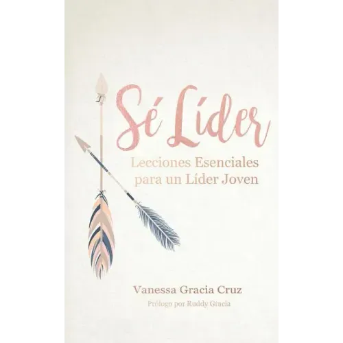 Sé líder: Lecciones esenciales para un líder joven