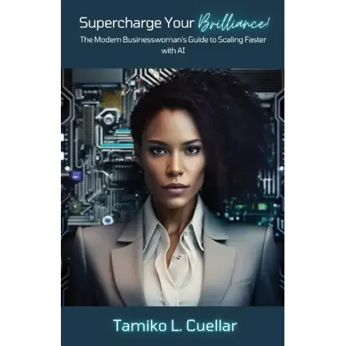 Supercharge Your Brilliance!: The Modern Businesswoman's Guide to Scaling Faster with AI