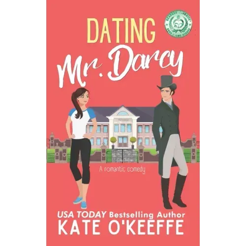 Dating Mr. Darcy: A romantic comedy