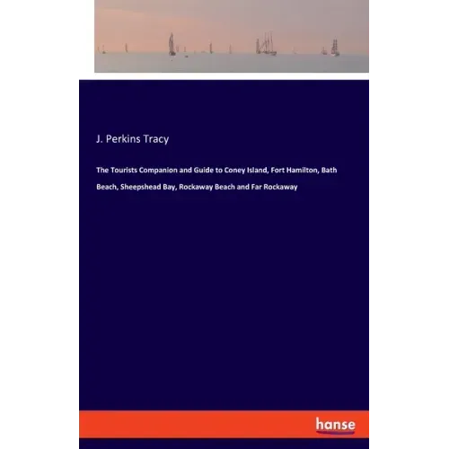 The Tourists Companion and Guide to Coney Island, Fort Hamilton, Bath Beach, Sheepshead Bay, Rockaway Beach and Far Rockaway