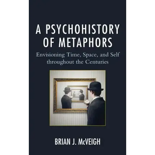 A Psychohistory of Metaphors: Envisioning Time, Space, and Self through the Centuries
