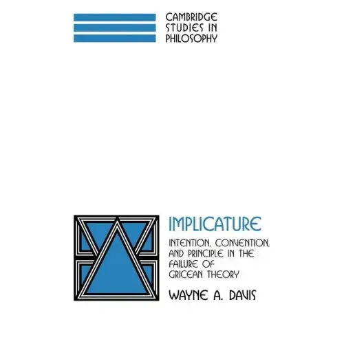 Implicature: Intention, Convention, and Principle in the Failure of Gricean Theory