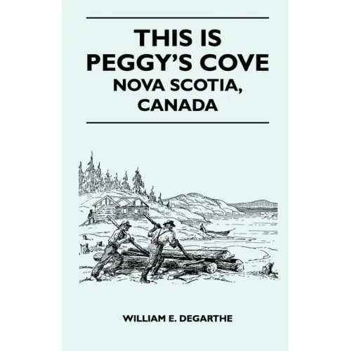 This Is Peggy's Cove - Nova Scotia, Canada