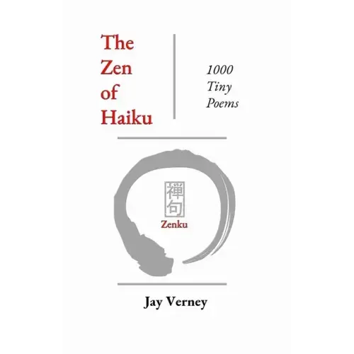 The Zen of Haiku: 1000 Tiny Poems