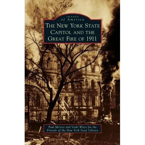 New York State Capitol and the Great Fire of 1911