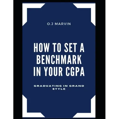 How to Set a Benchmark in Your Cgpa: Graduating in Grand Style
