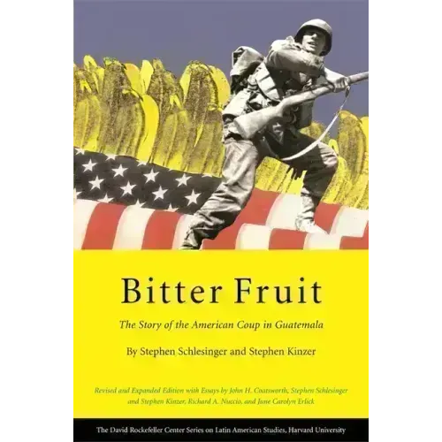 Bitter Fruit: The Story of the American Coup in Guatemala, Revised and Expanded